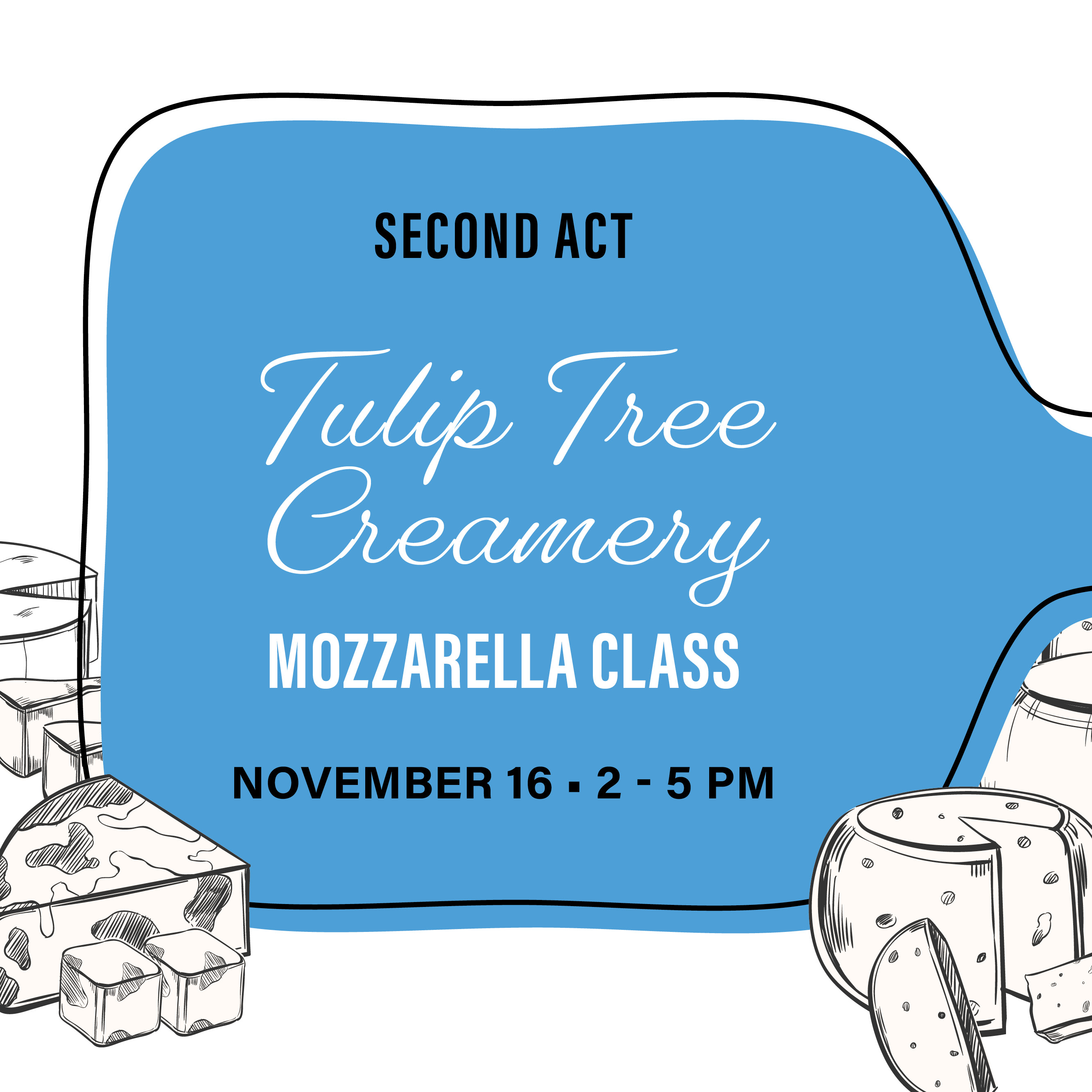 Second Act – Tulip Tree Creamery Mozzarella Class
November 16, 2 – 5 PM
Registration Deadline: November 8
Learn to make fresh mozzarella!


